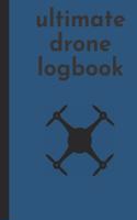 ultimate drone logbook: ultimate UAV/UAS drone pilote logbook for professional and serious hobbyist /log book for drone pilote & operators / drone flight & maintenance logb