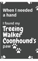 When I needed a hand, I found my Treeing Walker Coonhound's paw: For Treeing Walker Coonhound Puppy Fans