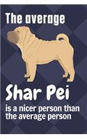 average Shar Pei is a nicer person than the average person