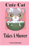 Cute Cat Takes A Shower Notebook