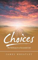 Choices: The Pathway to a Successful Life