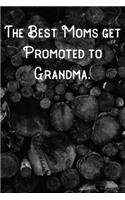 The Best Moms get Promoted to Grandma.