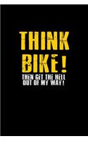 Think Bike! Then get the hell out of my way!: Food Journal - Track your Meals - Eat clean and fit - Breakfast Lunch Diner Snacks - Time Items Serving Cals Sugar Protein Fiber Carbs Fat - 110 pag