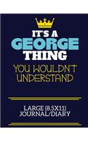 It's A George Thing You Wouldn't Understand Large (8.5x11) Journal/Diary