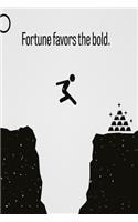 Fortune favors the bold