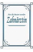Nur die Besten werden Zahnärztin