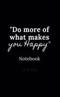 do more of what makes you happy notebook