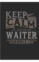 Keep Calm And Let The Waiter Handle It