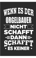 Wenn es der Orgelbauer nicht schafft, dann schafft es keiner: Notizbuch mit 110 linierten Seiten, als Geschenk, aber auch als Dekoration anwendbar.