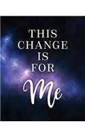 This Change Is For Me: A Personal Lined Journal