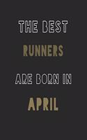 The Best runners are Born in April journal: 6*9 Lined Diary Notebook, Journal or Planner and Gift with 120 pages