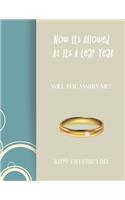 Happy Valentines Day Now Its Allowed as Its a Leap Year. Will You Marry Me?