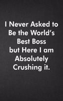 I Never Asked to Be the World's Best Boss but Here I am Absolutely Crushing it.