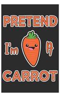 Pretend I'm A Carrot