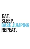 Eat Sleep BASE jumping Repeat Best Gift for BASE jumping Fans Notebook A beautiful