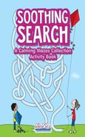 Soothing Search: A Calming Mazes Collection Activity Book
