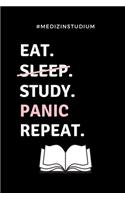 #Medizinstudium EAT. SLEEP. STUDY. PANIC. REPEAT.: A5 Notizbuch LINIERT witziger Spruch für zukünftige Ärzte - Medizinstudium - Studentennotizbuch - Mediziner Tagebuch - Physikum - Studienbeginn
