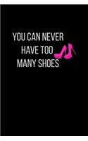 You Can never Have Too Many Shoes
