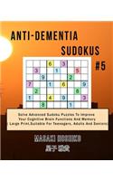 Anti-dementia Sudokus #5: Solve Advanced Sudoku Puzzles To Improve Your Cognitive Brain Functions And Memory ( Large Print&#65292;Suitable For Teenagers, Adults And Seniors)