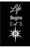 Life Begins at 69: funny and cute blank lined journal Notebook, Diary, planner Happy 69th sixty-nineth Birthday Gift for sixty nine year old daughter, son, boyfriend, 