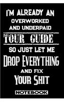 I'm Already An Overworked And Underpaid Tour Guide. So Just Let Me Drop Everything And Fix Your Shit!