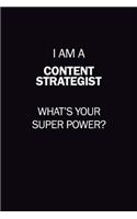 I Am A Content Strategist, What's Your Super Power?: 6X9 120 pages Career Notebook Unlined Writing Journal