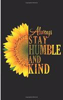 Always Stay Humble And Kind: Motivational Sunflower inspired Blank Lined Notebook