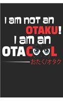 I Am Not An Otaku! I Am An Otacool: Notizbuch A5 für coole Otaku sowie Anime Merchandise und Manga Liebhaber I A5 (6x9 inch.) I Geschenk I 120 Seiten I Liniert