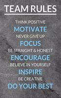 Team Rules - Motivate, Focus, Encourage, Inspire and Do Your Best: A Journal Notebook for Team Member, Teammate, CEO, Director, Boss, Manager, Leader, Employee, Coworker, Colleague and Friends