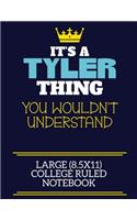 It's A Tyler Thing You Wouldn't Understand Large (8.5x11) College Ruled Notebook