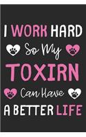 I Work Hard So My Toxirn Can Have A Better Life: Lined Journal, 120 Pages, 6 x 9, Toxirn Dog Gift Idea, Black Matte Finish (I Work Hard So My Toxirn Can Have A Better Life Journal)