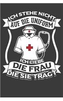 Ich stehe nicht auf die Uniform. Ich liebe die Frau, die sie trägt