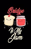 Bridge is My Jam: Funny Bridge Journal (Diary, Notebook) Christmas & Birthday Gift for Bridge Enthusiasts
