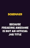 Scheduler, Because Freaking Awesome Is Not An Official Job Title