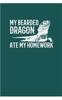 My Bearded Dragon Ate My Homework: Notebook For Bearded Dragon Lovers and Lizard Fans