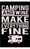 Camping And Wine Make Everything Fine: Perfect RV Journal/Camping Diary or Gift for Campers: Over 120 Pages with Prompts for Writing: Capture Memories for families who enjoy camping toget