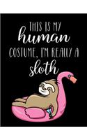 This Is My Human Costume, I'm Really A Sloth: Funny Personalized Notebook Gift