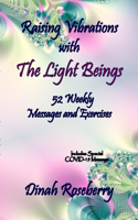 Raising Vibrations with The Light Beings: 52 Weekly Messages and Exercises