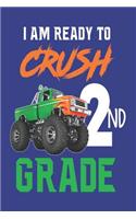 I Am Ready to Crush 2nd Grade: Back to School Second Grader Monster Truck Composition Notebook for Boys