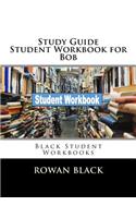 Study Guide Student Workbook for Bob: Black Student Workbooks