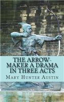 The Arrow-Maker A Drama in Three Acts