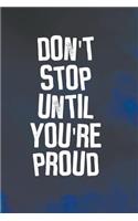 Don't Stop Until You're Proud