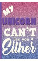 My Unicorn Can't See You Either: Wide Ruled Notebook