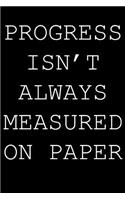 Progress isn't always measured on paper