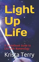 Light Up Life: A Pocketbook Guide to Life with Numerology