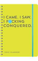 2021 I Came. I Saw. I F*cking Conquered. Planner