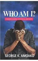 Who Am I?: Understanding Your Identity In God