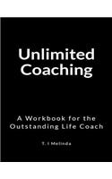 Unlimited Coaching: A Workbook for the Outstanding Life Coach