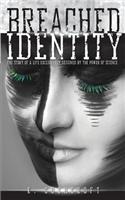 Breached Identity: The Story of a Life Exclusively Designed by the Power of Science