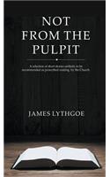 Not From The Pulpit